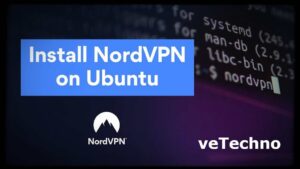 How to install and setup Nord VPN on Ubuntu 22.04 LTS | vetechno
