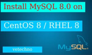 How to Install MySQL 8.0 on CentOS 8 / RHEL 8 | vetechno