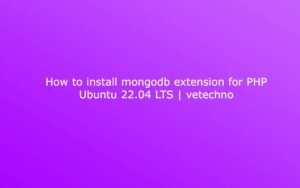 How to install mongodb extension for PHP - vetechno