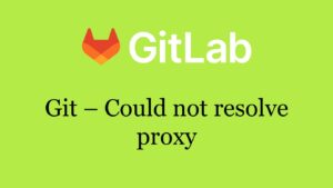 Git – Could not resolve proxy | vetechno